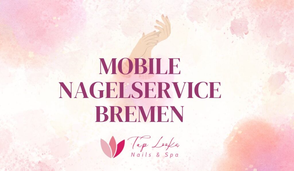 Mobile Nagelservice Bremen